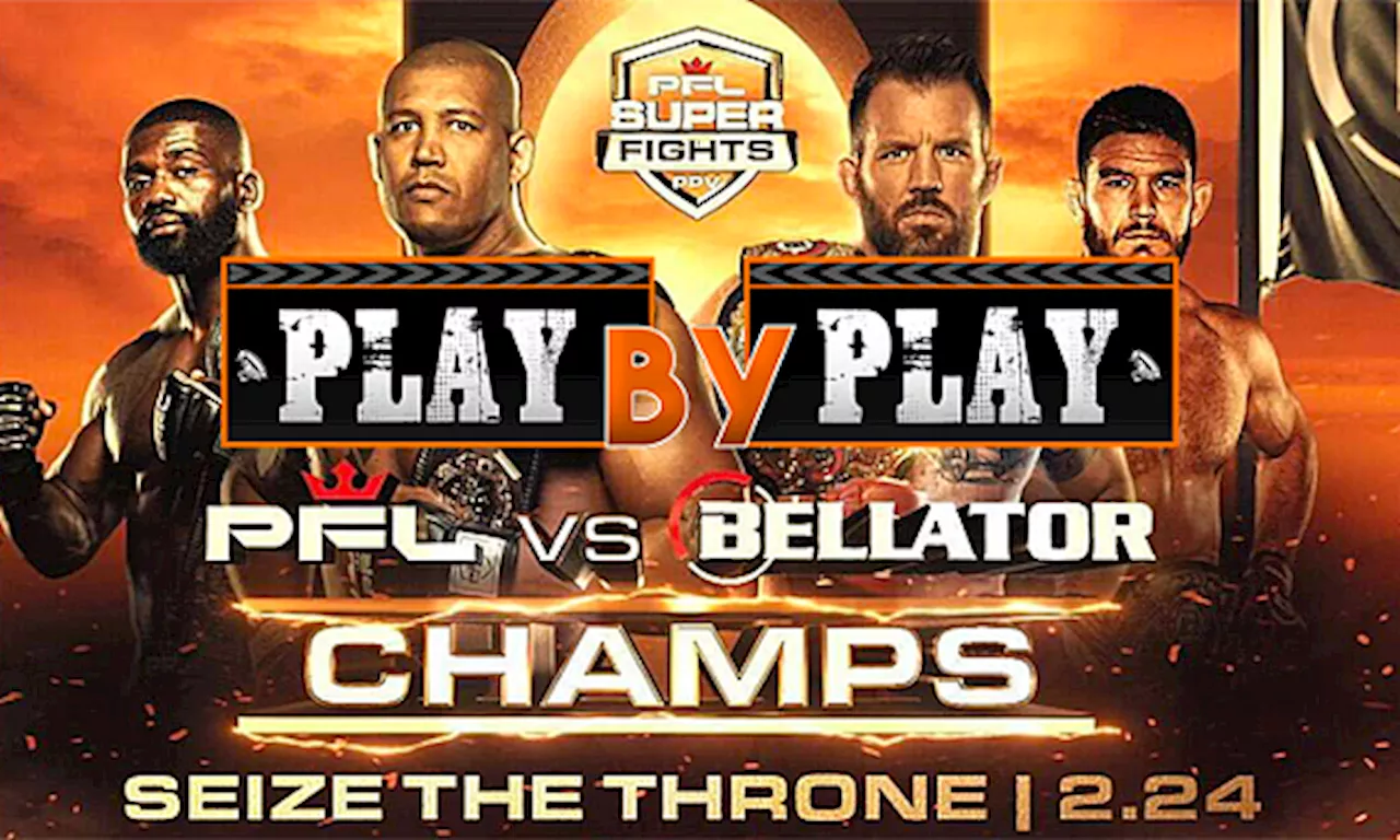 Professional Fighters League ‘PFL vs. Bellator Champs’ Play-by-Play