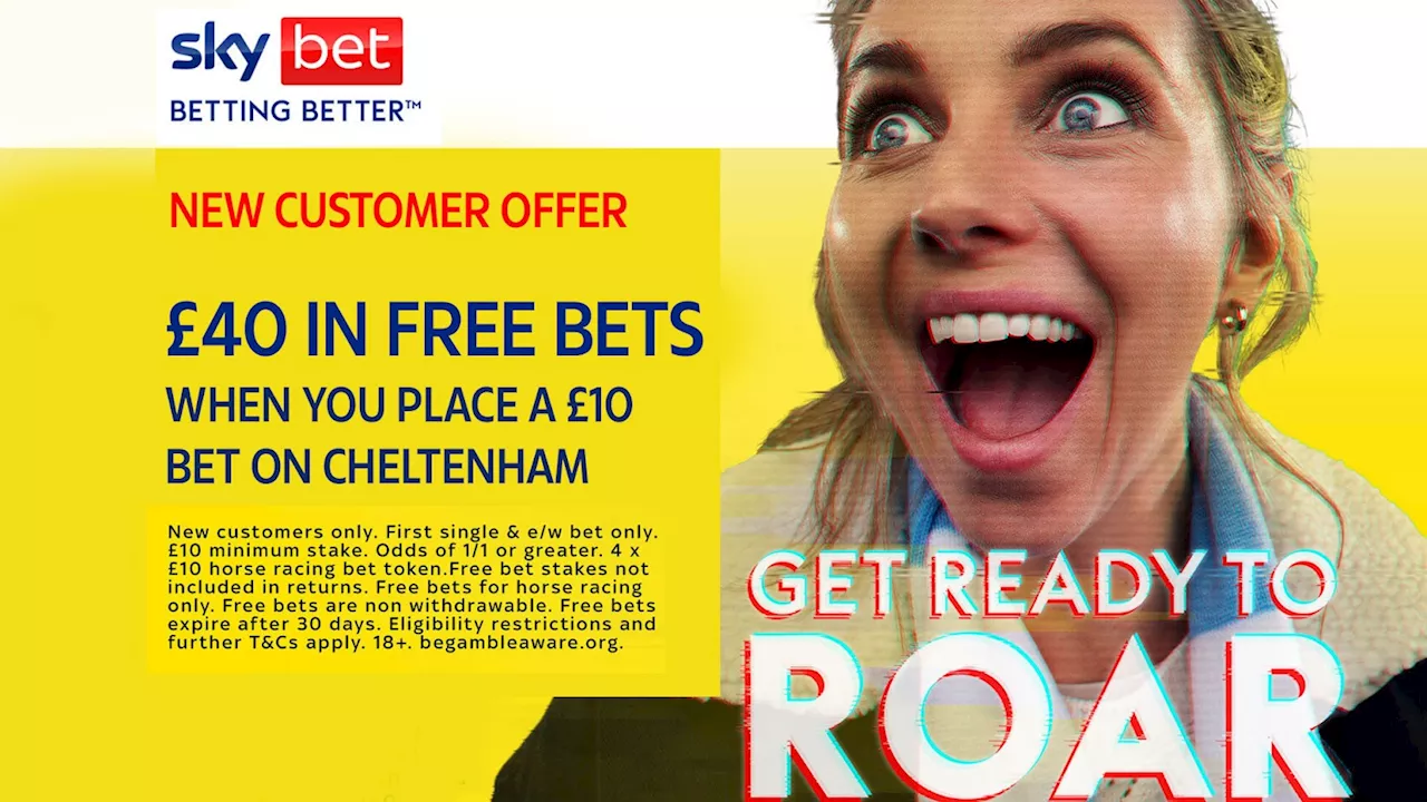 Cheltenham Festival betting offer: Get £40 in free bets on horse racing on Sky Bet!...