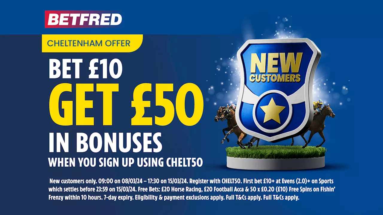 Cheltenham Festival offer: Bet £10 get £50 in bonuses on Betfred...