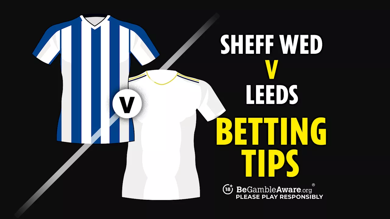 Sheffield Wednesday vs Leeds United predictions, odds and betting tips...