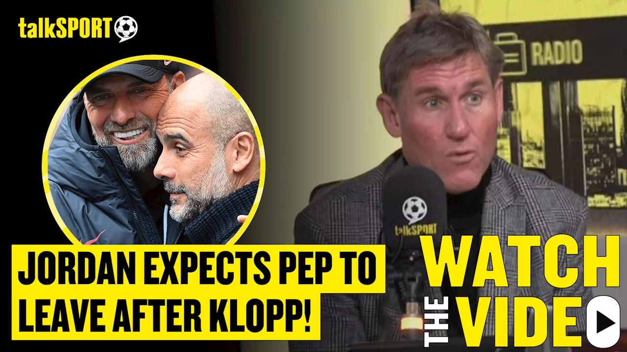 Simon Jordan expects Pep Guardiola to follow Jurgen Klopp in leaving Premier League soon