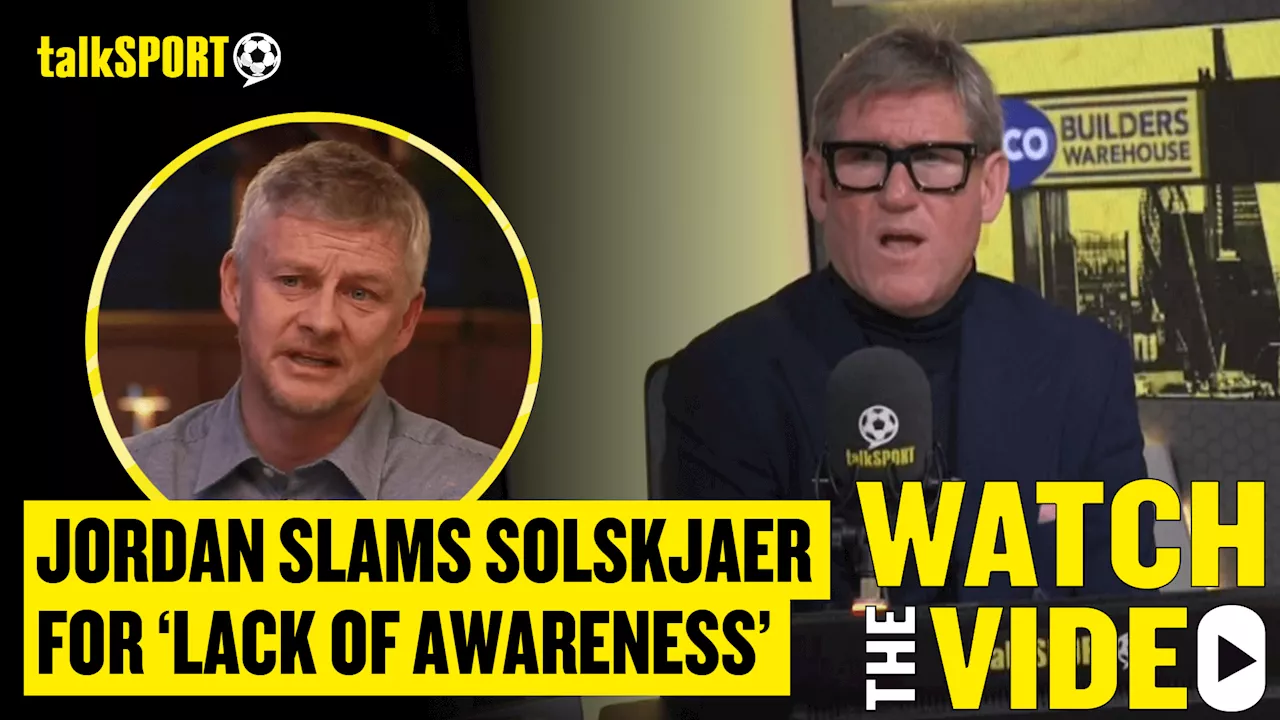 Simon Jordan slams Ole Gunnar Solskjaer's' lack of awareness' after Man United revelations