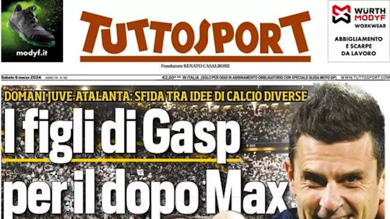 Tuttosport in apertura sul nuovo allenatore Juve: 'I figli di Gasp per il dopo Max'