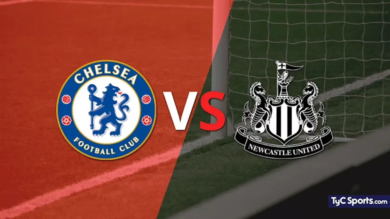 Chelsea vs. Newcastle United en vivo: cómo llegan al partido