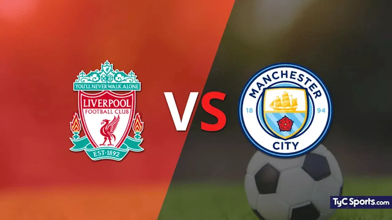 Liverpool vs. Manchester City en vivo: cómo llegan al partido