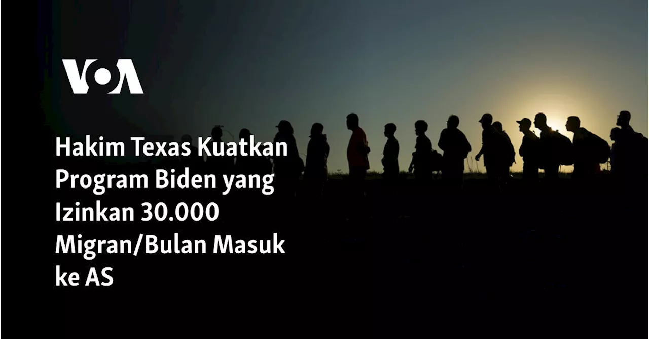 Hakim Texas Kuatkan Program Biden yang Izinkan 30.000 Migran/Bulan Masuk ke AS