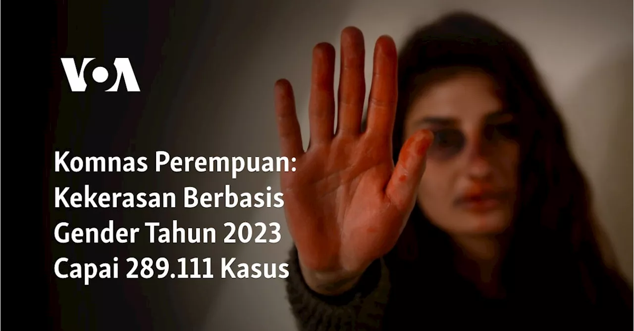 Komnas Perempuan: Kekerasan Berbasis Gender Tahun 2023 Capai 289.111 Kasus