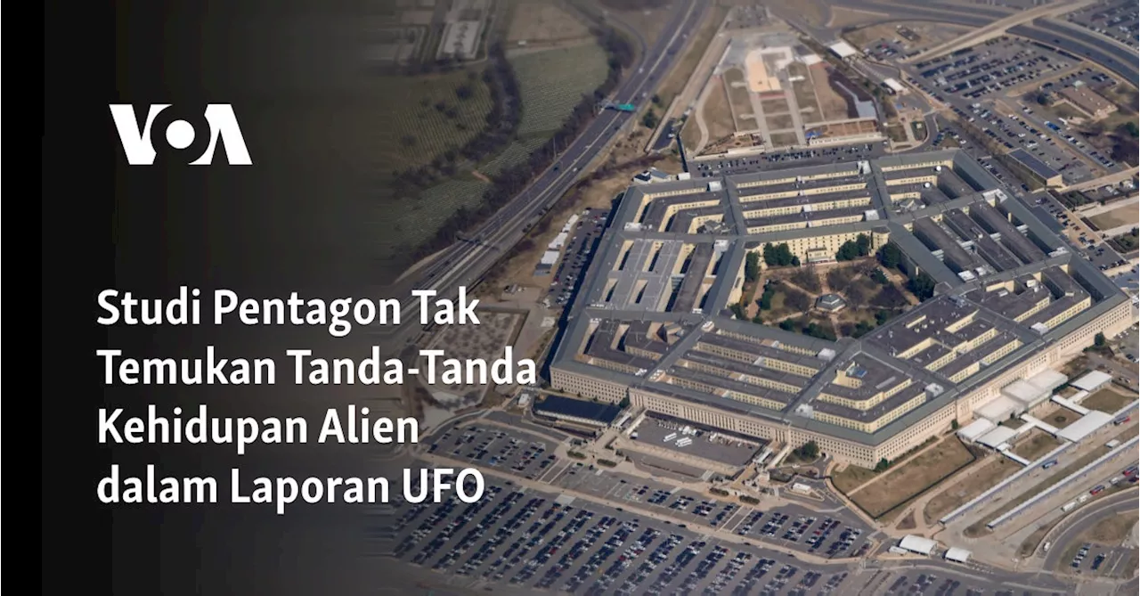 Studi Pentagon Tak Temukan Tanda-Tanda Kehidupan Alien dalam Laporan UFO