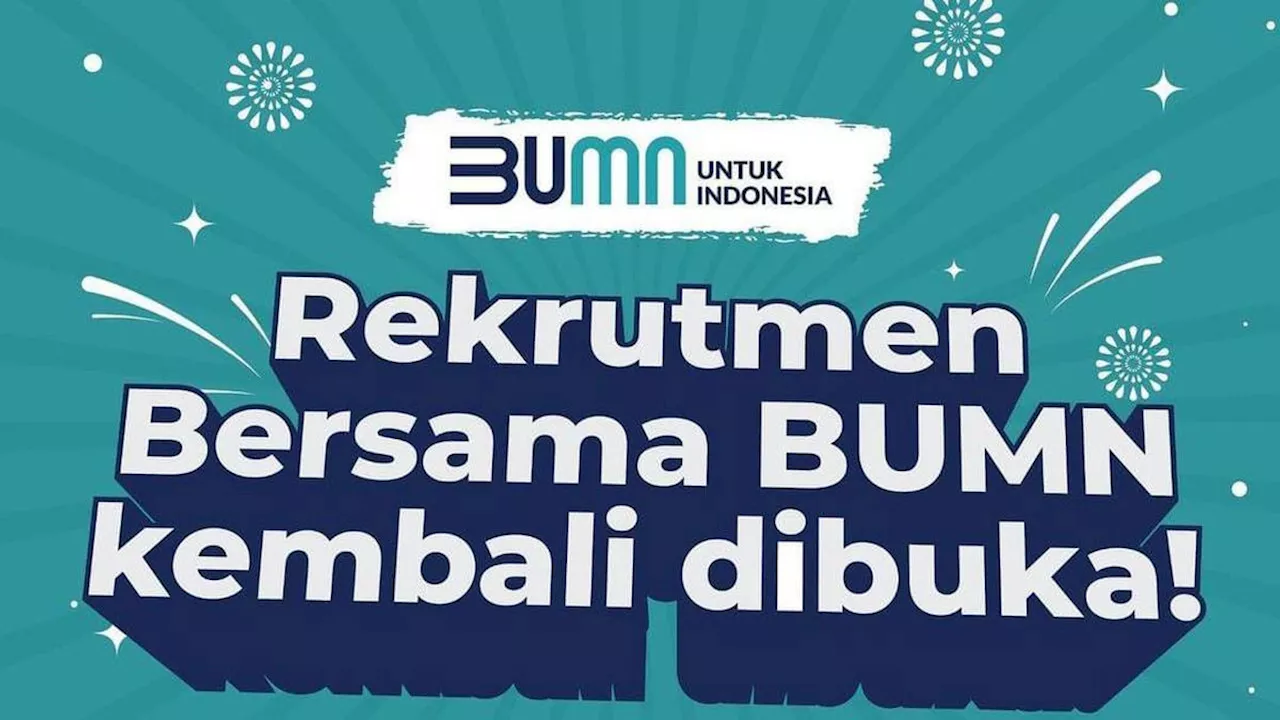 Buruan Daftar Rekrutmen Bersama BUMN 2024, Terakhir Hari Ini!