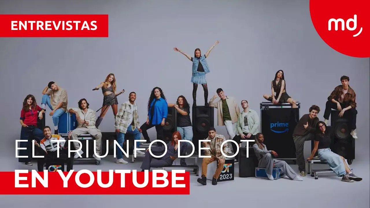 «Esto no ha hecho más que empezar»: las claves de Operación Triunfo en YouTube