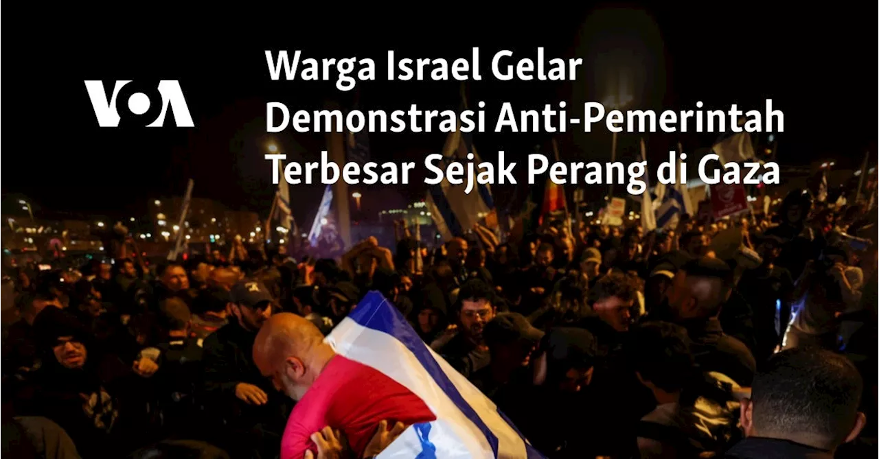 Warga Israel Gelar Demonstrasi Anti-Pemerintah Terbesar Sejak Perang di Gaza