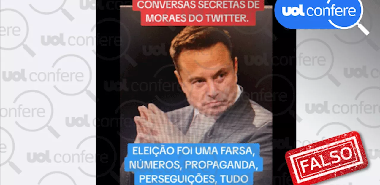 Elon Musk não revelou conversas secretas de Alexandre de Moraes no X