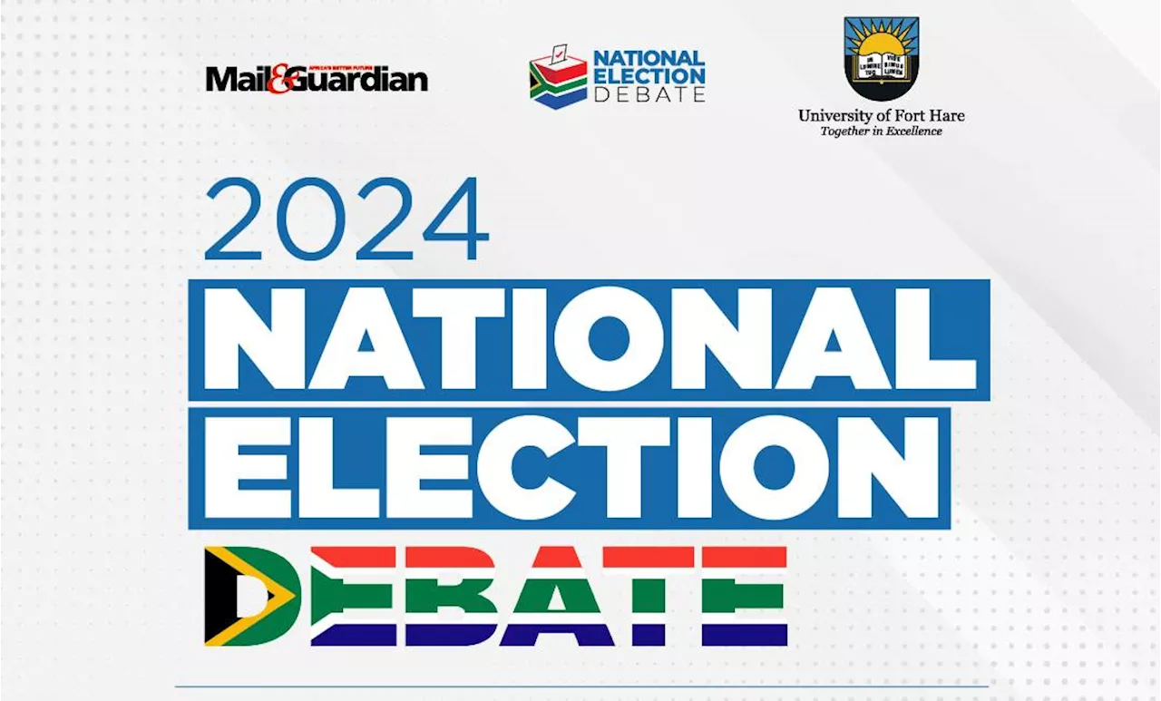 Mail & Guardian and University of Fort Hare to host National Election Debate