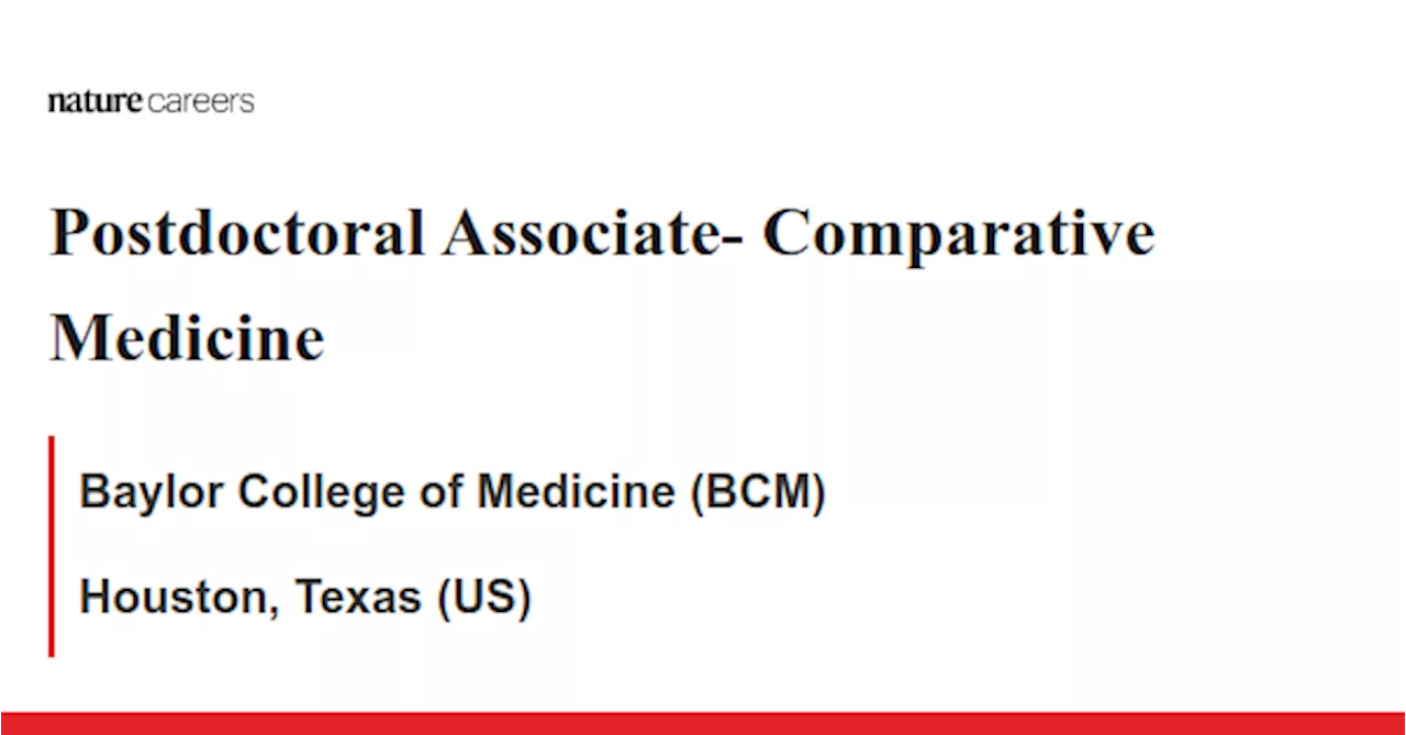 Postdoctoral Associate- Comparative Medicine - Houston, Texas (US) job with Baylor College of Medicine (BCM)