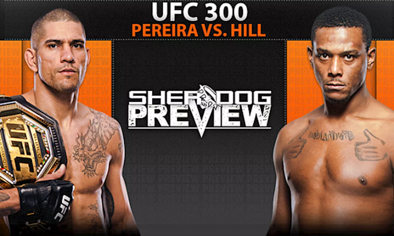 Preview: UFC 300 ‘Pereira vs. Hill’