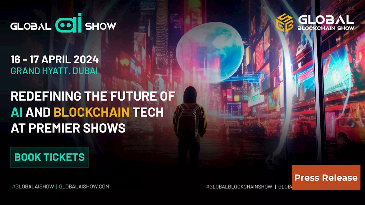 Global AI Show and Global Blockchain Show Premier in Dubai