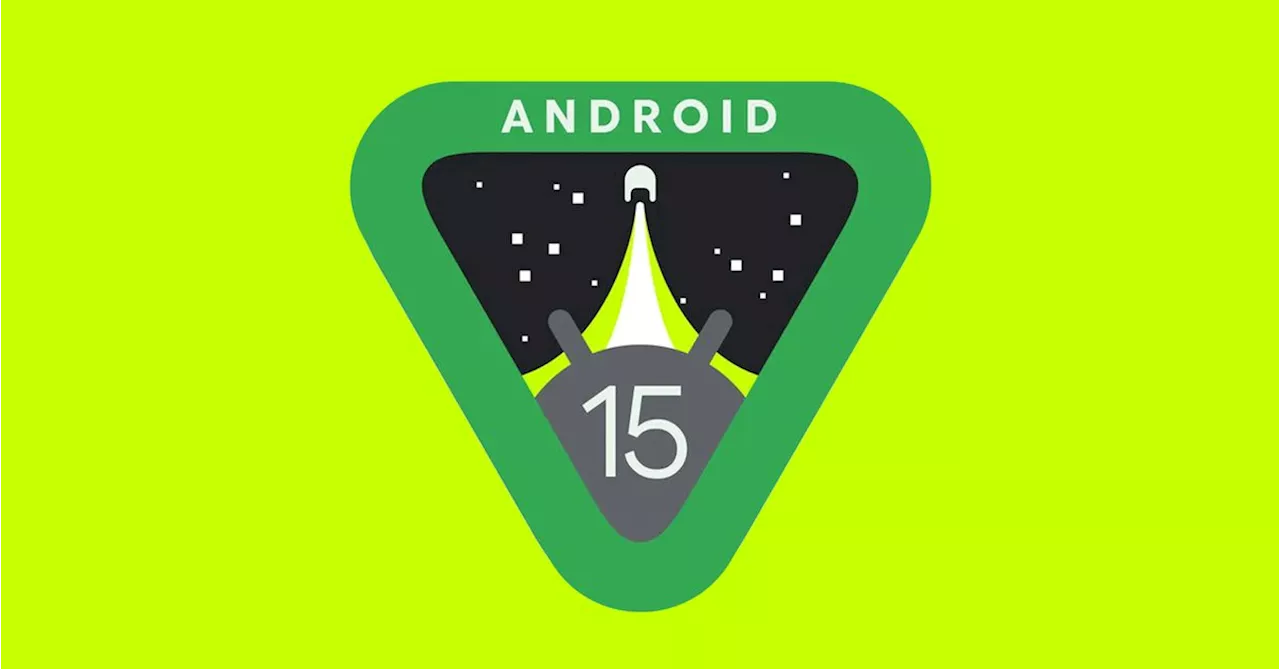 Android 15’s first beta release is out