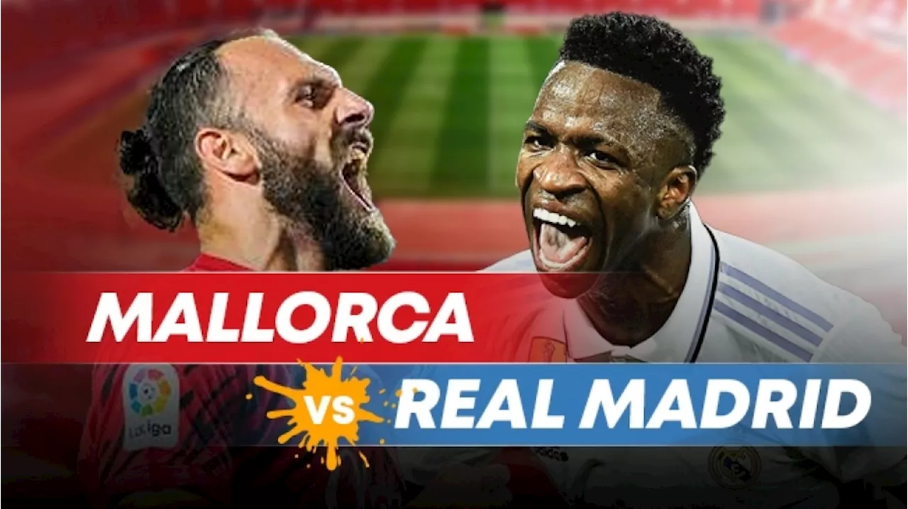 Mallorca Menjamu Real Madrid di Markas Sendiri