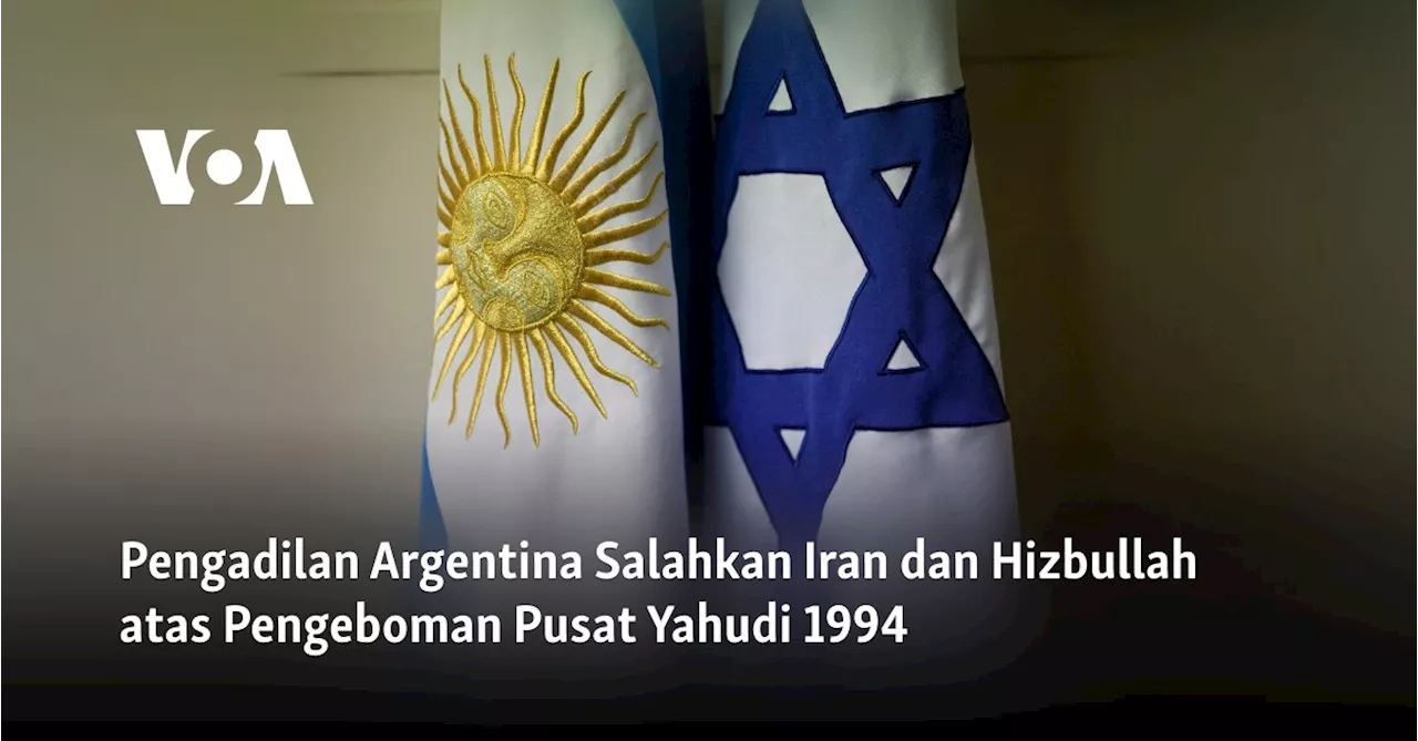 Pengadilan Argentina Salahkan Iran dan Hizbullah atas Pengeboman Pusat Yahudi 1994