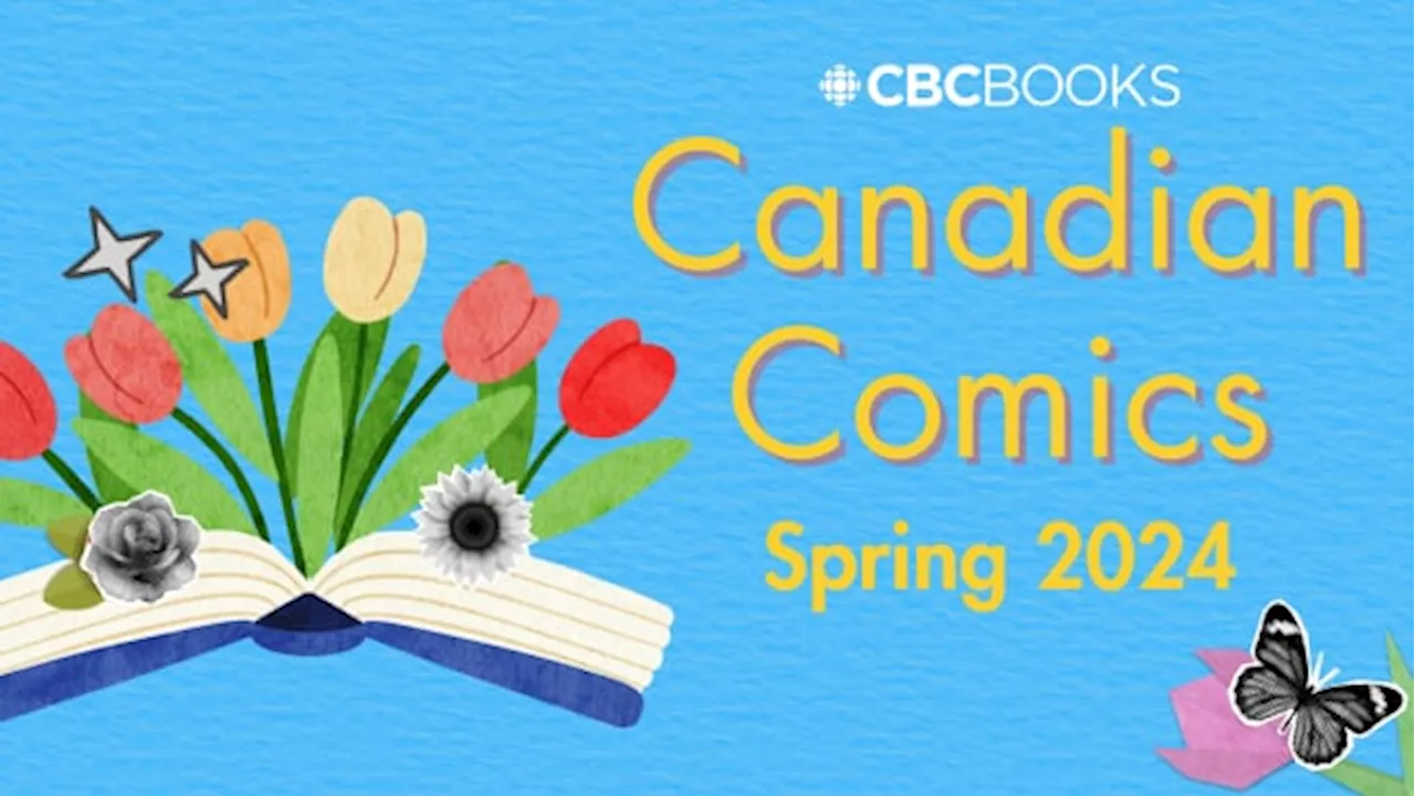 18 Canadian comics and graphic novels to check out in spring 2024