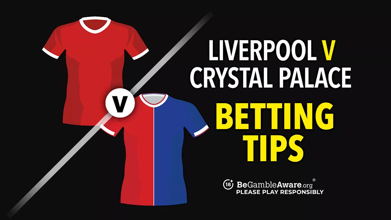 Liverpool v Crystal Palace preview, odds and betting tips...