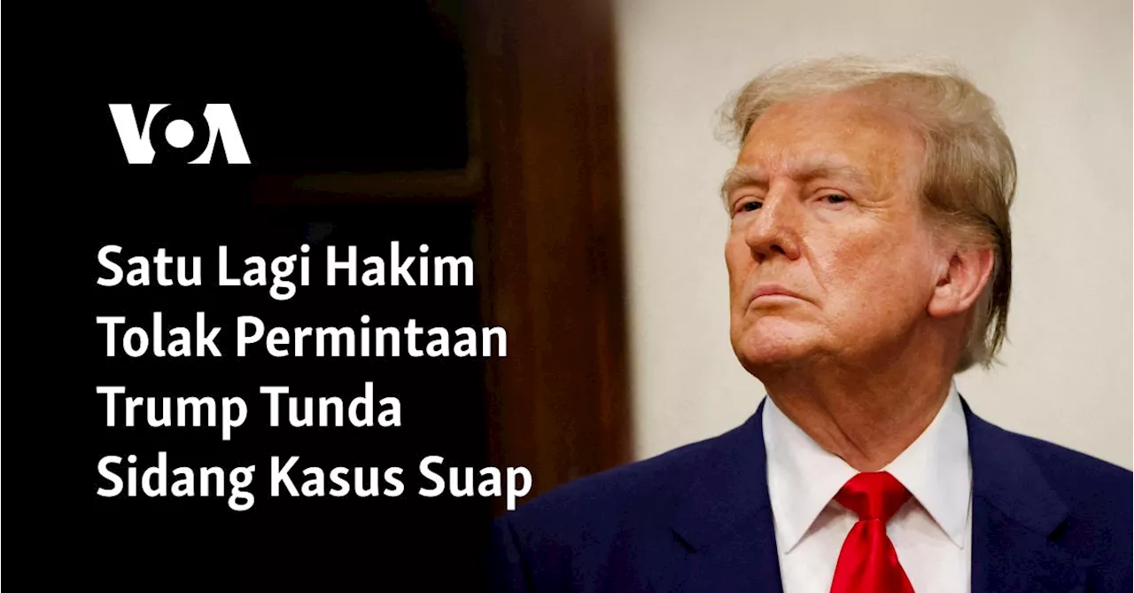 Hakim Menolak Permintaan Donald Trump untuk Menunda Persidangan Kasus Uang Tutup Mulut