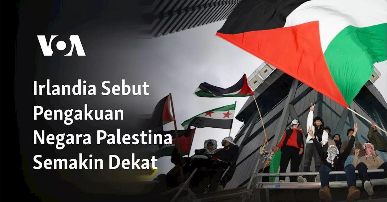 Irlandia Sebut Pengakuan Negara Palestina Semakin Dekat