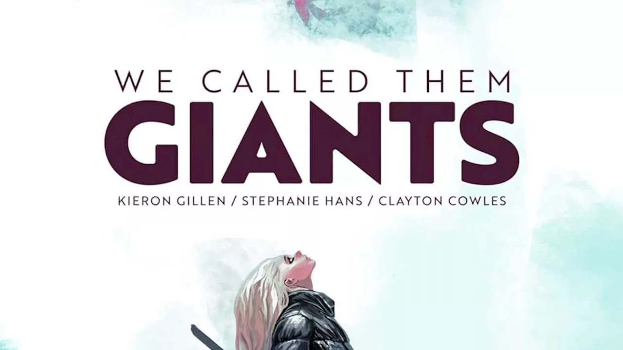 Kieron Gillen & Stephanie Hans' Graphic Novel, We Called Them Giants