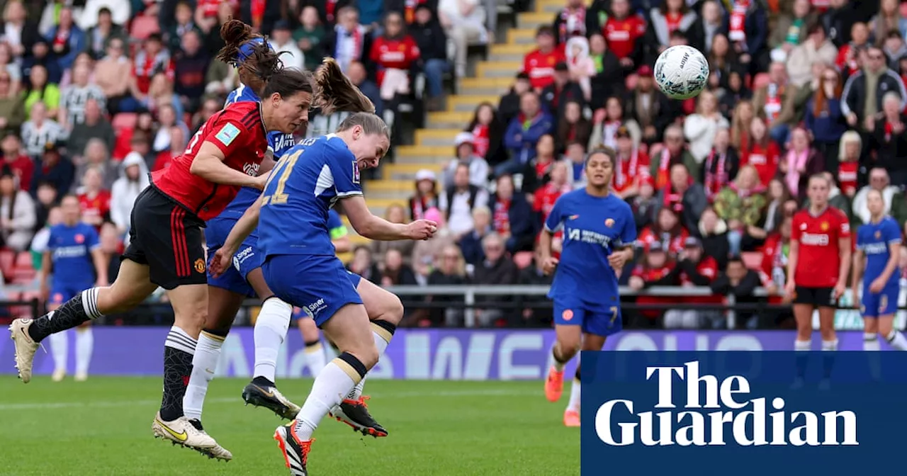 Manchester United stun Chelsea to set up Women’s FA Cup final with Spurs