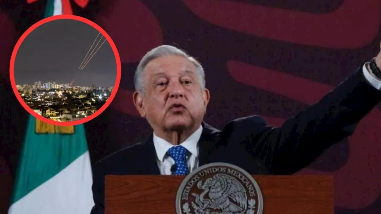 'Apoyemos la paz y la fraternidad universal': AMLO se pronuncia tras ataque de Irán contra Israel