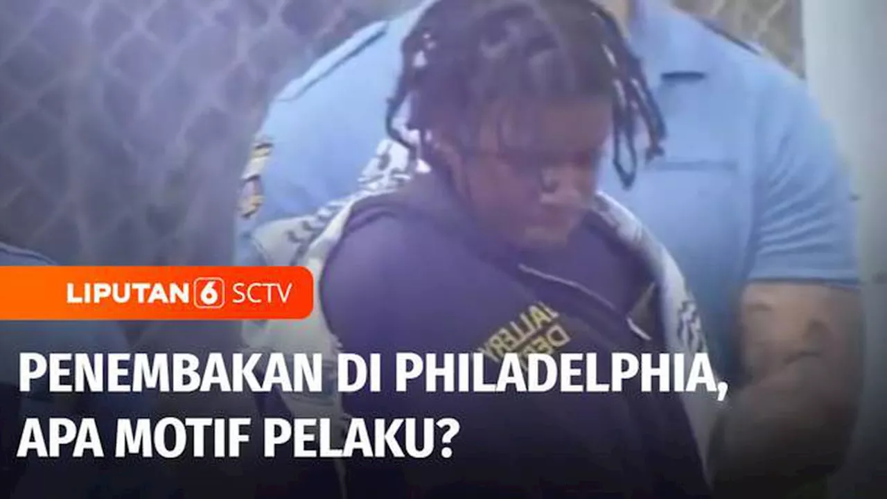 VIDEO: Penembakan di Philadelphia, Apa Motif Pelaku Melakukan Aksinya?