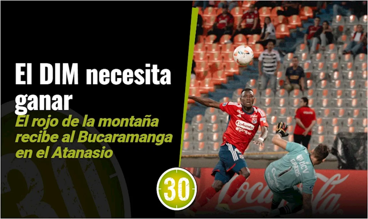 El DIM, en ‘cuidados intensivos’, recibe al Bucaramanga en el Atanasio