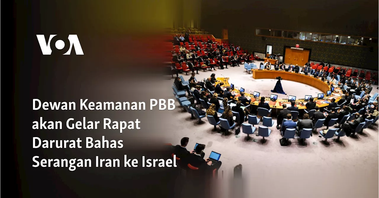 Dewan Keamanan PBB akan Gelar Rapat Darurat Bahas Serangan Iran ke Israel