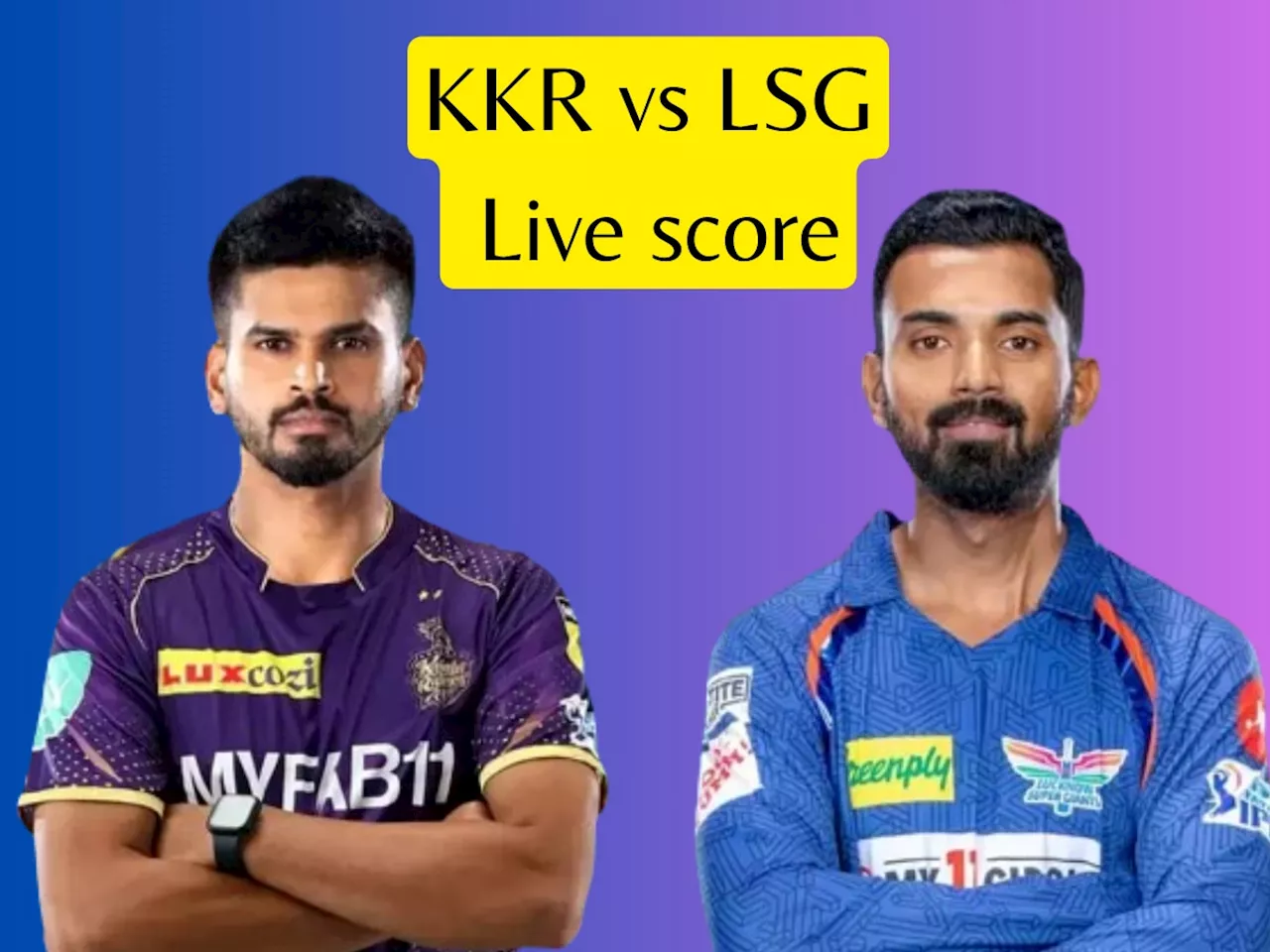 KKR vs LSG Live score : केकेआरला पहिला धक्का सुनिल नरेन बाद