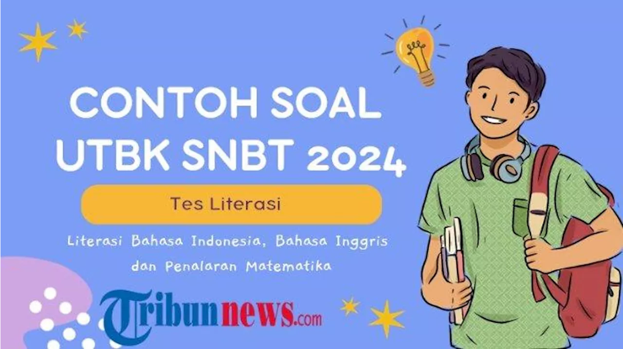 Contoh Soal UTBK SNBT 2024 Tes Literasi Bahasa Indonesia, Bahasa Inggris, dan Penalaran Matematika