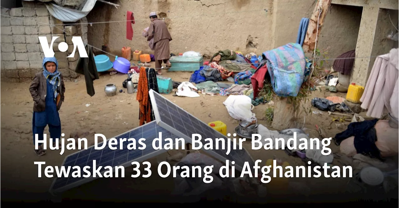 Hujan Deras dan Banjir Bandang Tewaskan 33 Orang di Afghanistan