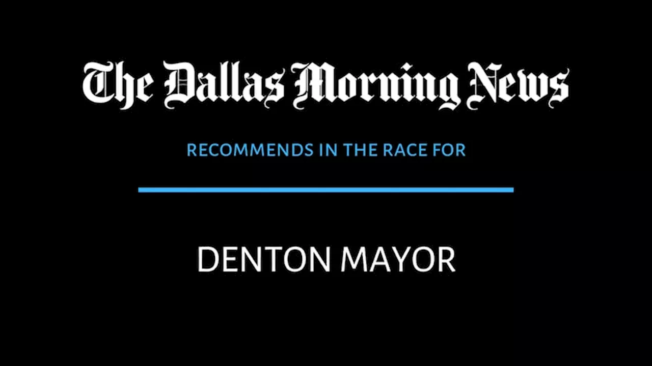 Denton mayor race: Dallas Morning News recommends