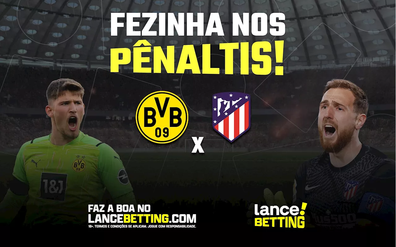 Aposte R$100 e fature R$745 se o jogo entre Dortmund e Atlético de Madrid for para os pênaltis