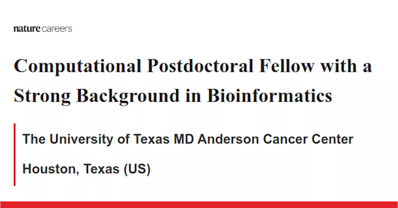 Computational Postdoctoral Fellow with a Strong Background in Bioinformatics - Houston, Texas (US) job with The University of Texas MD Anderson Cancer Center