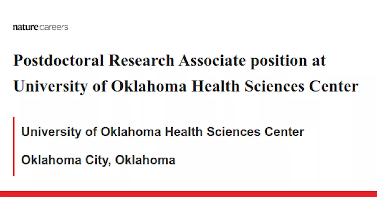 Postdoctoral Research Associate position at University of Oklahoma Health Sciences Center - Oklahoma City, Oklahoma job with University of Oklahoma Health Sciences Center