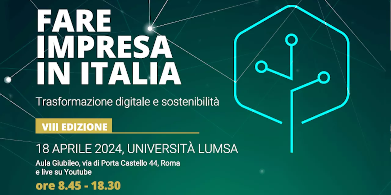 Fare Impresa in Italia, all’Università Lumsa convegno su imprenditoria e sostenibilità