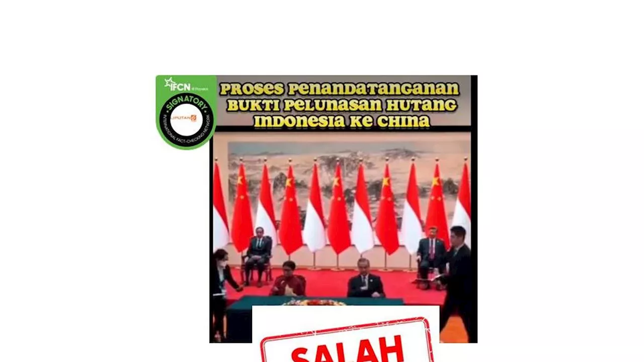 Cek Fakta: Tidak Benar Video Proses Penandatanganan Bukti Pelunasan Utang Indonesia ke China