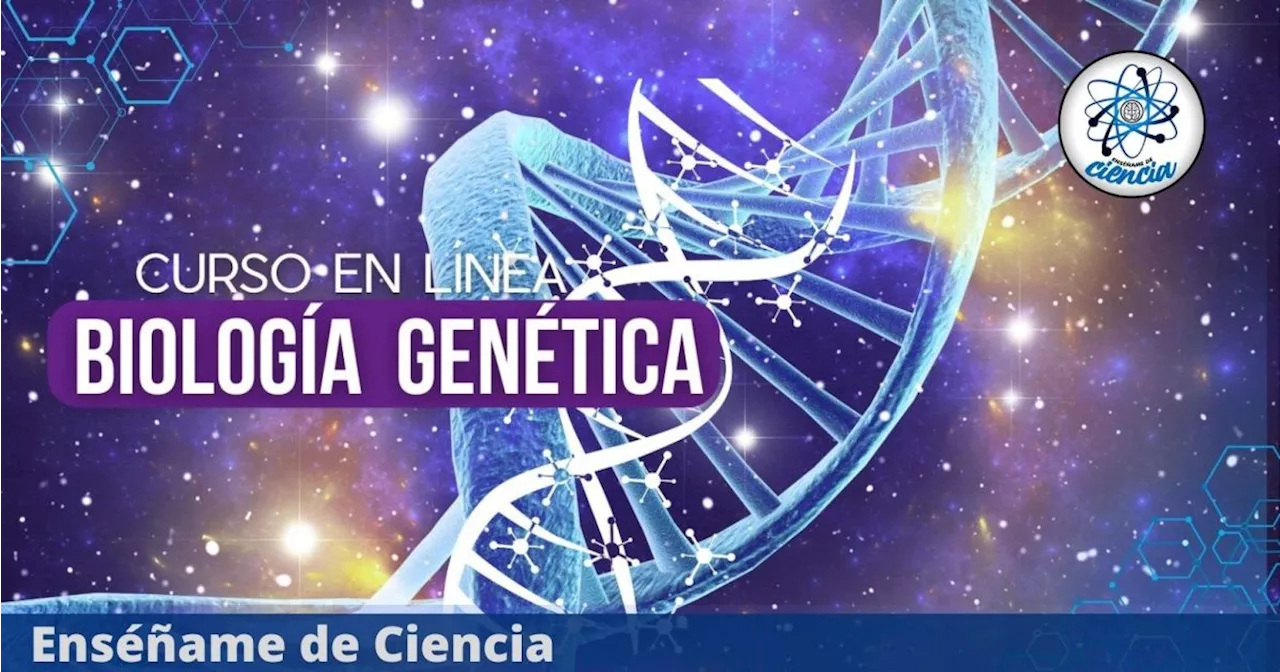 Exclusivo curso virtual de Biología Genética totalmente gratis y con CERTIFICACIÓN OFICIAL