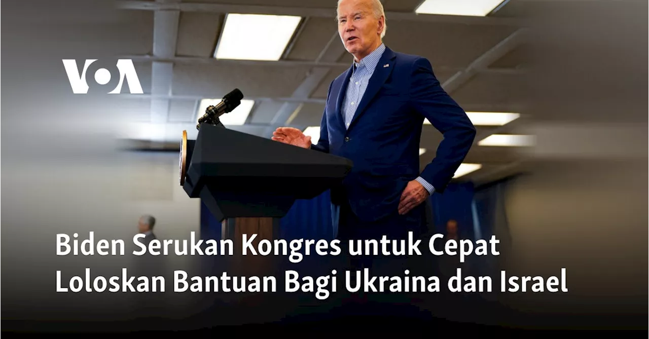 Biden Serukan Kongres untuk Cepat Loloskan Bantuan Bagi Ukraina dan Israel