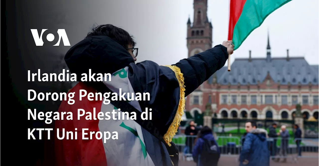 Irlandia akan Dorong Pengakuan Negara Palestina di KTT Uni Eropa