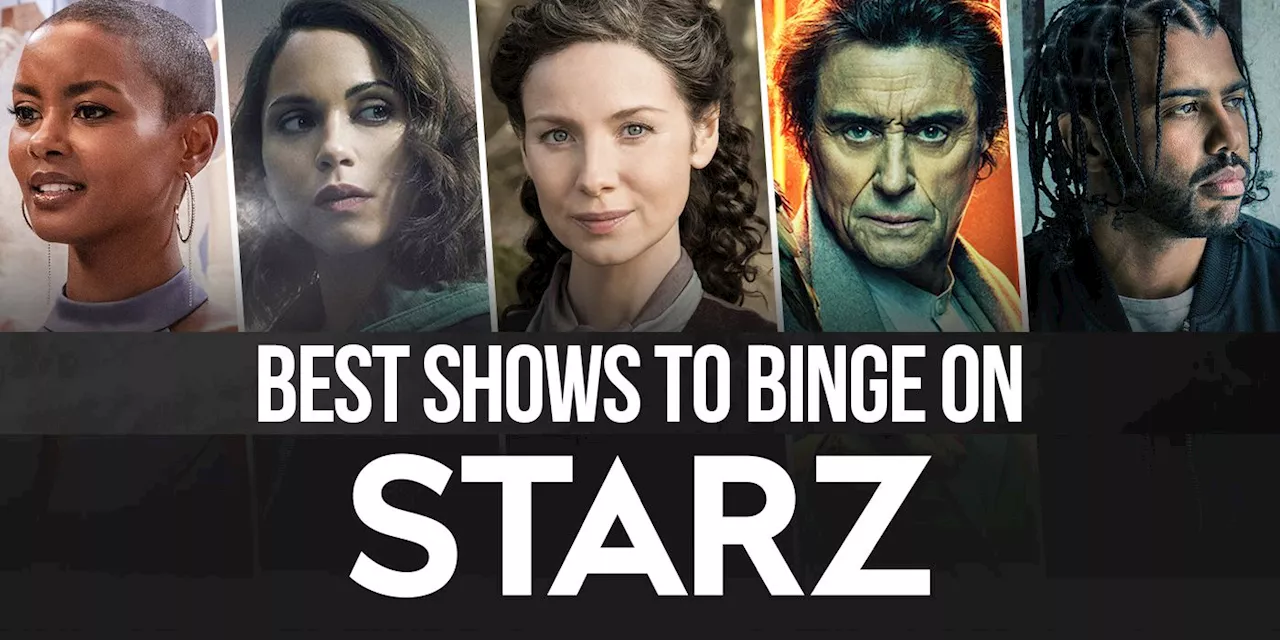 The 19 Best Shows to Binge on Starz Right Now (April 2024)