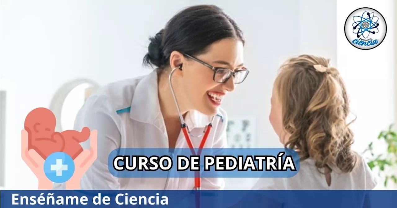 Adéntrate en la pediatría con este curso GRATUITO y en línea; ofrece CERTIFICADO con validez oficial