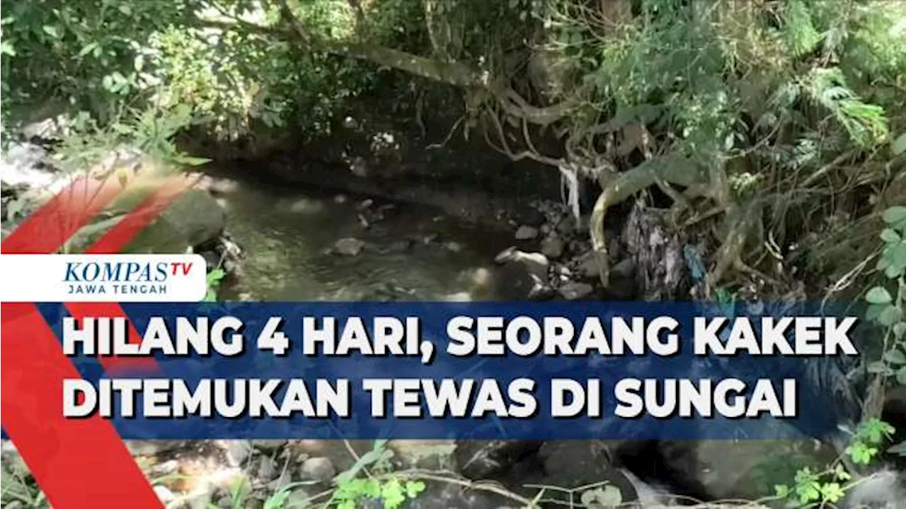 Hilang 4 Hari, Seorang Kakek Ditemukan Tewas di Sungai