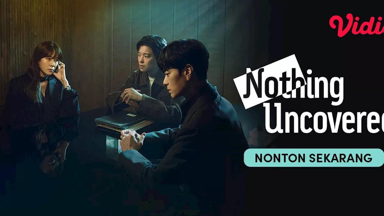 Drama Korea Nothing Uncovered di Vidio, Mengungkap Kisah Pembunuhan Bersama Suami & Mantan Kekasih