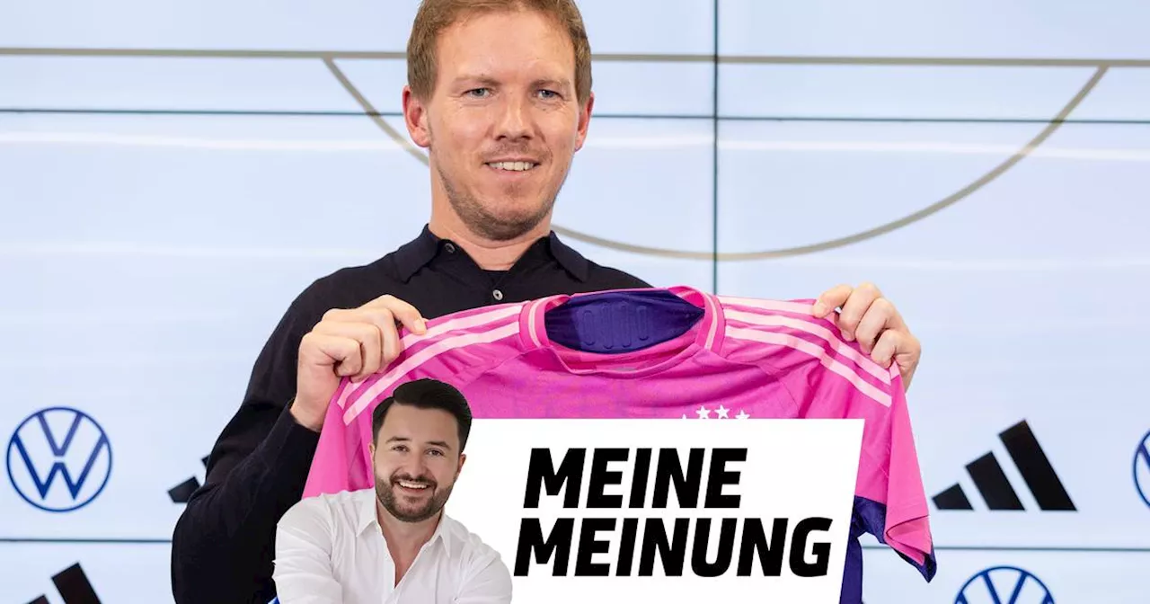 Kommentar: Verlängerung beim DFB bis 2026 - Nagelsmann hat richtig entschieden